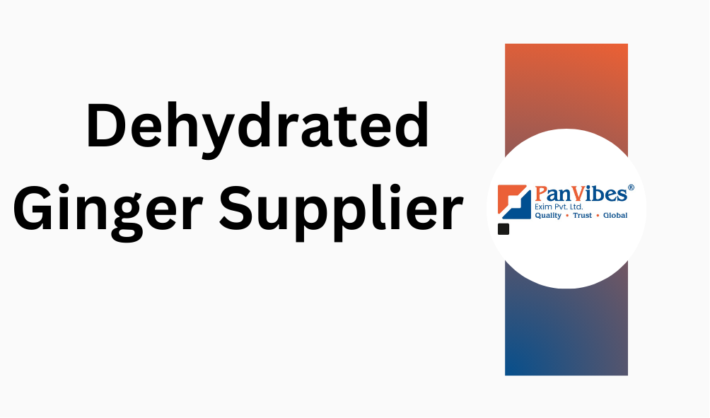 Dehydrated Ginger Supplier Market